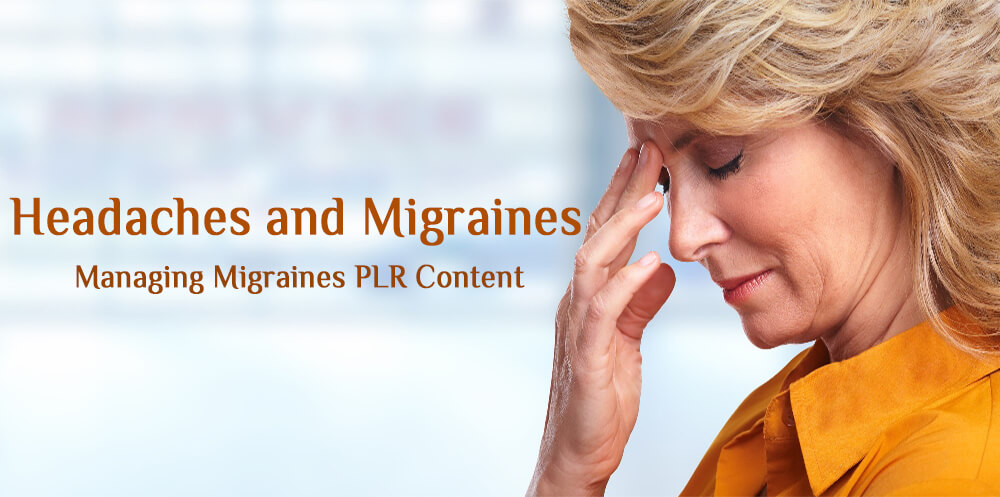 Headaches and Migraines PLR - Managing Migraines PLR Content